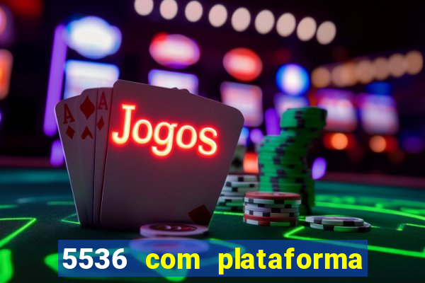 5536 com plataforma de jogos